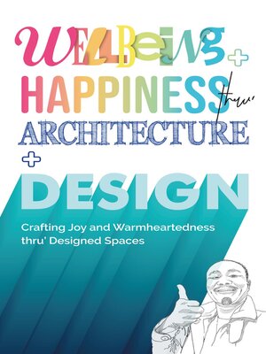 cover image of Wellbeing+Happiness thru' Architecture+Design